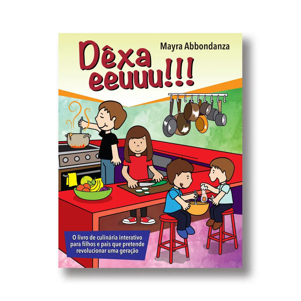 Livro infantil: Dêxa Eeuuu!!! Receitas de Mayra Abbondanza