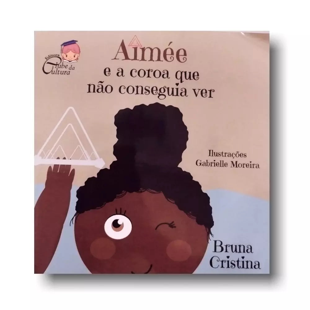 Livro: Aimée e a Coroa Que Não Conseguia Ver por Bruna Cristina Corujinha Brinquedos