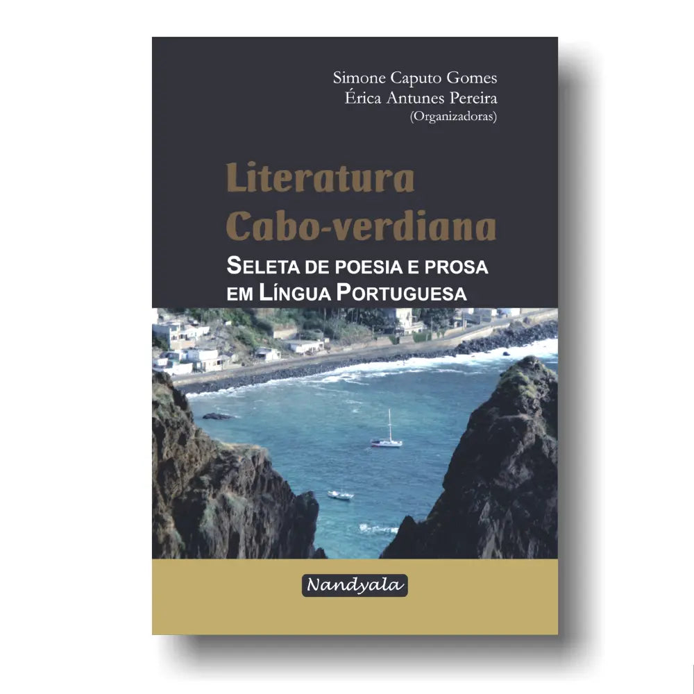 Book: Cape Verdean Literature: Selected Poetry and Prose in the Portuguese Language by Simone Caputo Gomes and Érica Antunes Pereira - Nandyala Editora