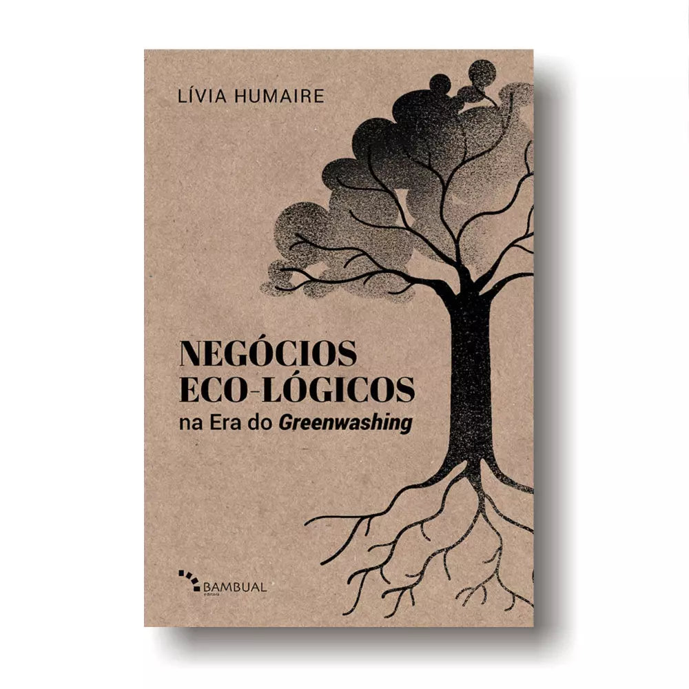 Livro: Negócios Eco-lógicos na Era do Greenwashing por Lívia Humaire - Bambual Editora